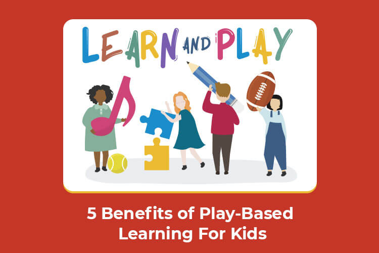5 Benefits of Play-Based Learning for Kids - Little Elly