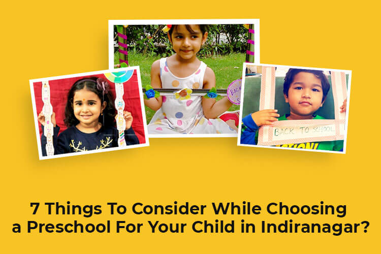 7 Things To Consider While Choosing a Preschool For Your Child in Indiranagar?