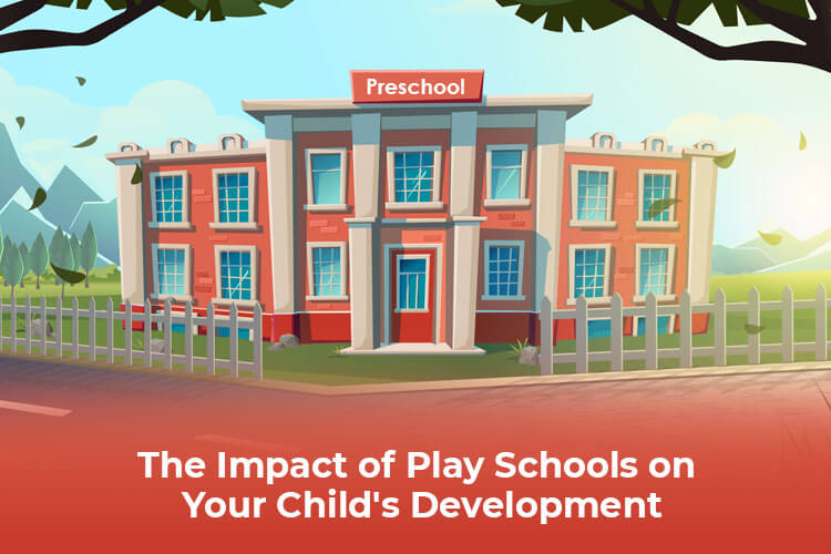 The Impact of Play Schools on Your Child's Development